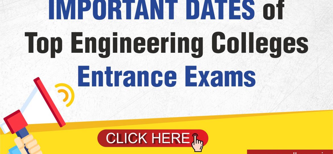 Important dates of Top Engineering Colleges Entrance Exams