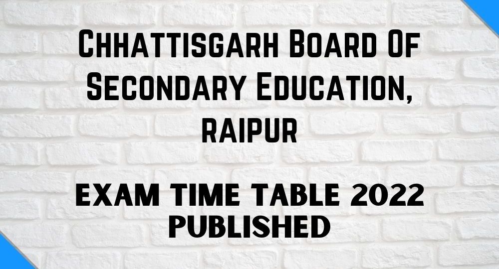 Allen Chhatisgarh Board of Secondary Education RAIPUR Exam Time Table 2022 for Class X & XII