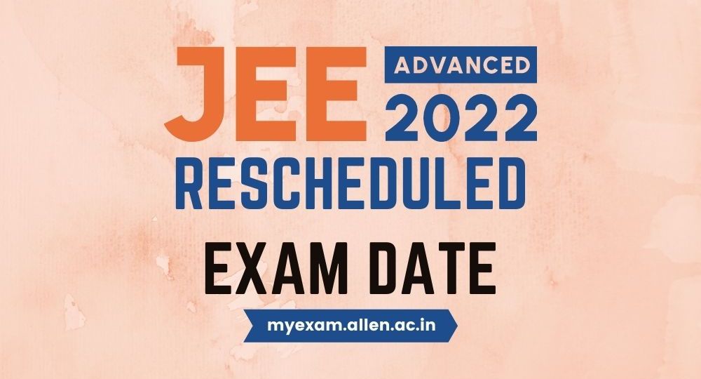 JEE ADVANCED 2022 Rescheduled Exam Date
