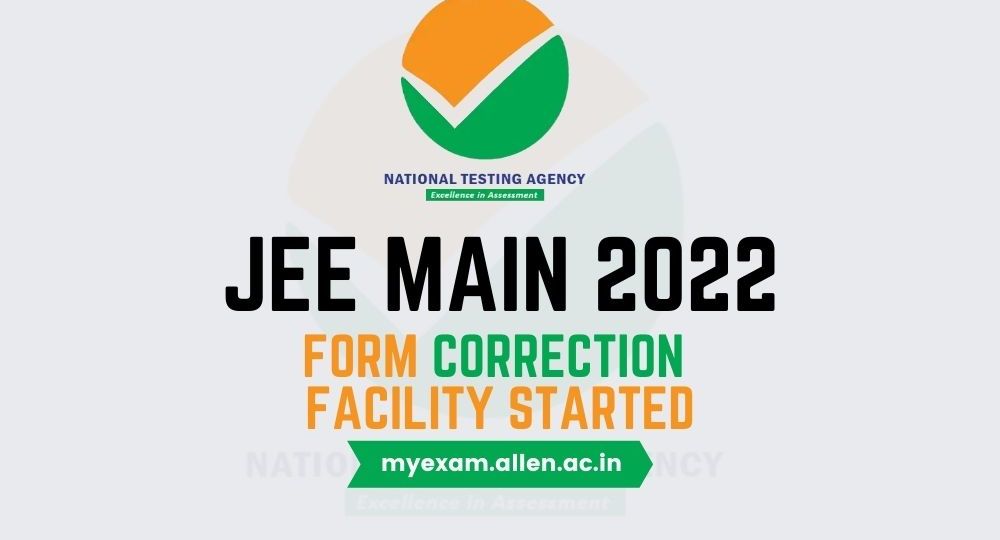 JEE MAIN 2022 Form Correction Facility Started