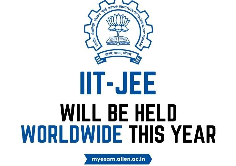 ALLEN - The IIT JEE exam will be held worldwide this year