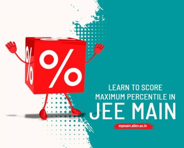 Learn to score maximum percentile in JEE Main 2022