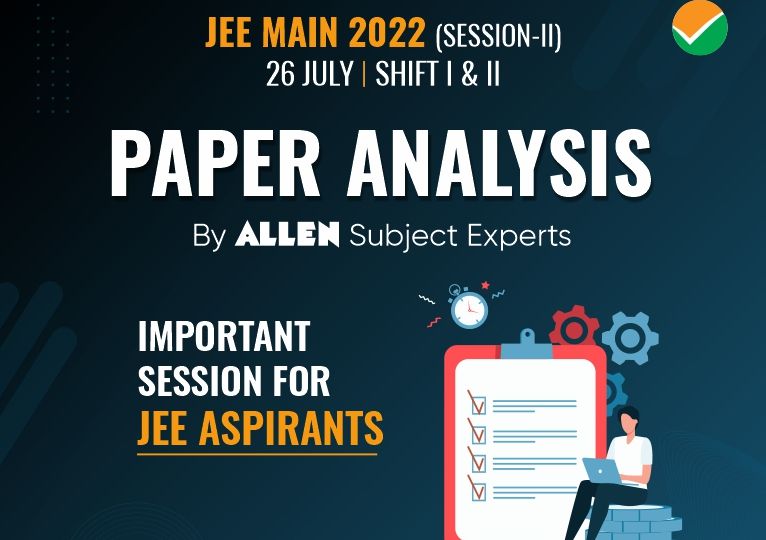 JEE Main 2022 Session-2 Paper Analysis 26th July 2022_Blog