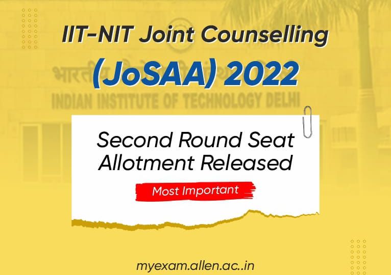 IIT-NIT Joint Counseling (JoSAA) 2022 - Second round seat allotment released