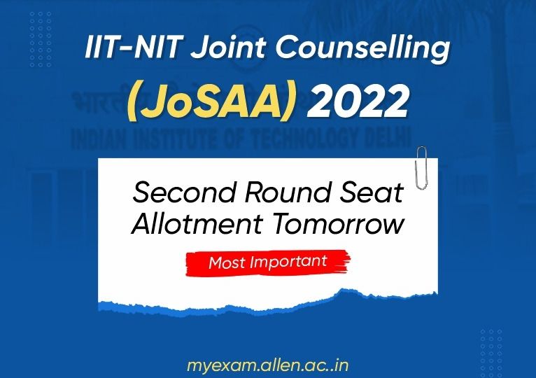 IIT-NIT Joint Counseling (JoSAA) 2022 - Second round seat allotment tomorrow