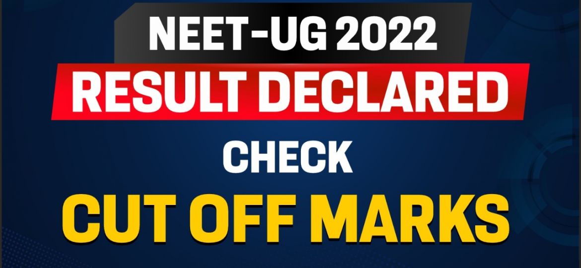 NEET-UG 2022 Result Declared Check Cut off Marks