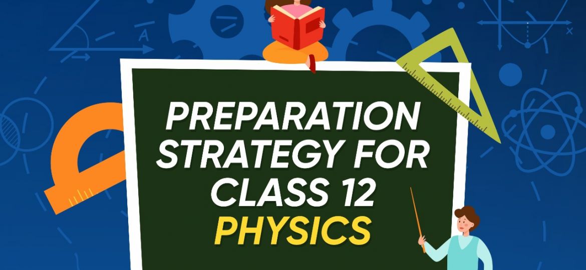 Preparation Strategy for Class 12 Physics