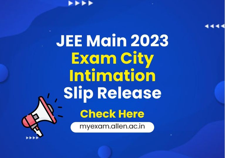 JEE Main 2023 Exam City Intimation