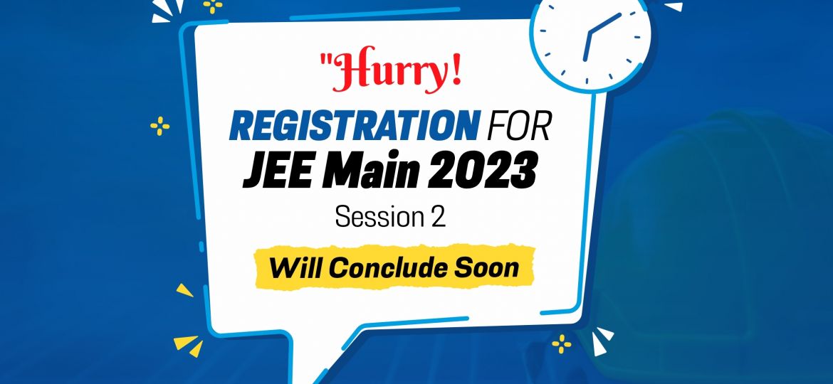 Registration for JEE Main 2023 Session 2