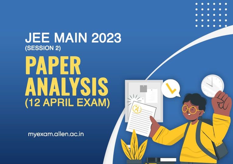 JEE Main 2023 12 April Exam Paper Analysis