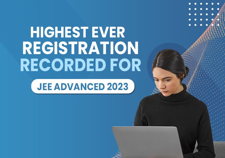 Highest Ever Registration for JEE Advanced 2023