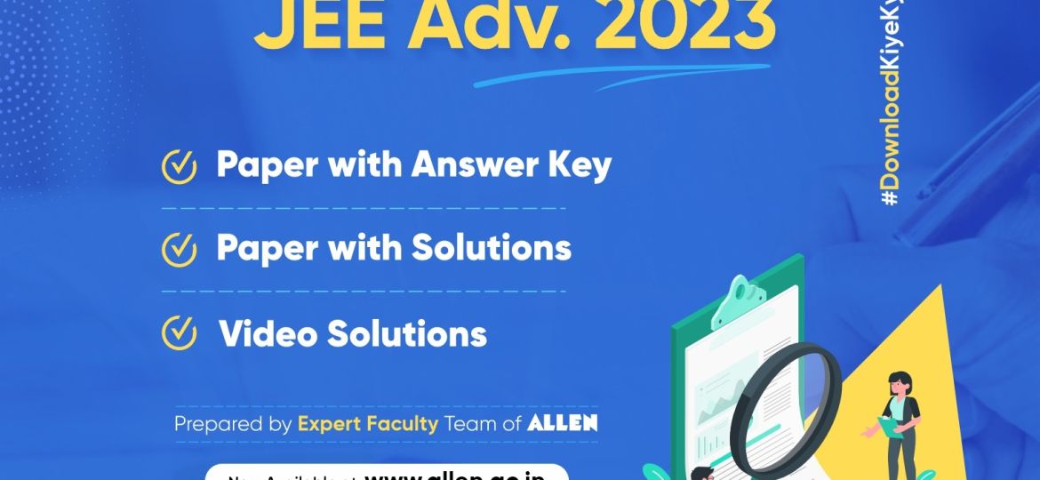 JEE Advanced 2023 Answer Key, Paper Solutions & Video Solutions By ALLEN Experts