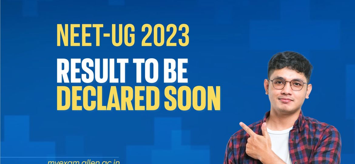 NEET-UG 2023 Result To Be Declared Soon