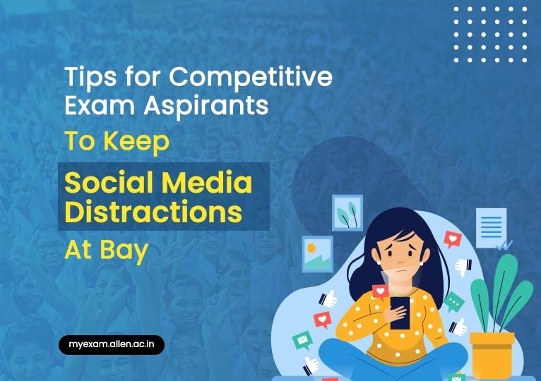 Tips For Competitive Exam Aspirants to Keep Social Media Distractions At Bay