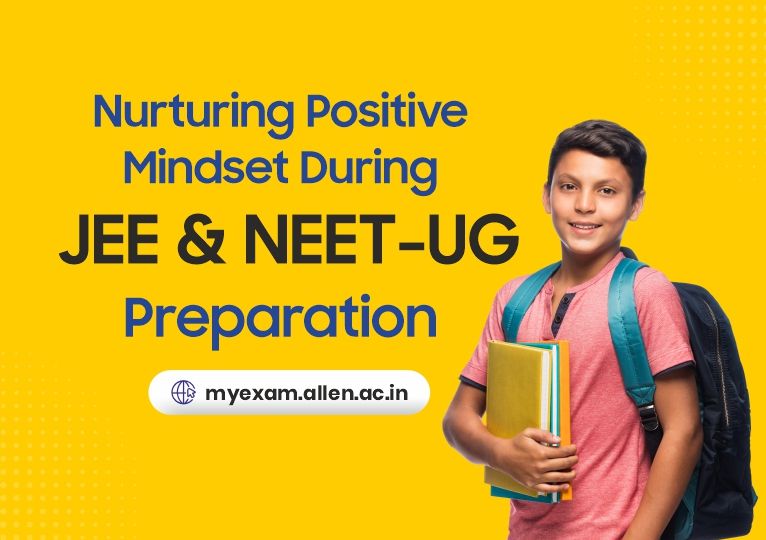 Nurturing Positive Mindset During JEE and NEET-UG Preparation