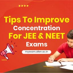 Tips To Improve Concentration For JEE & NEET Exams