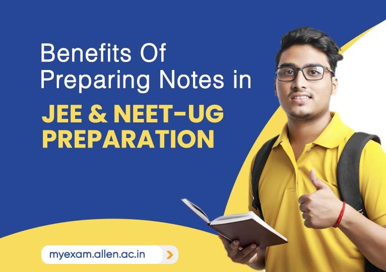Benefits Of Preparing Notes in JEE and NEET-UG Preparation
