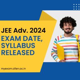 JEE Advanced 2024 Exam Date, Syllabus Released