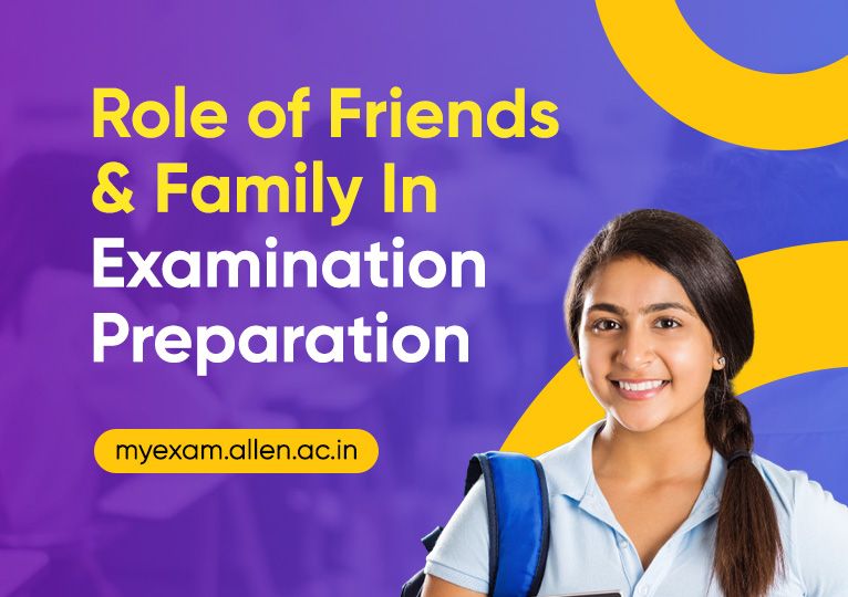 Role Of Friends and Family In Examination Preparation