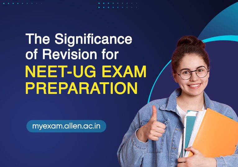 The Significance Of Revision in NEET UG Exam Preparation