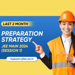 Preparation Strategy for JEE Main 2024 Session 1 Exam