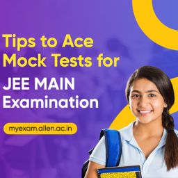 Tips to Ace Mock Tests of JEE Main Examination
