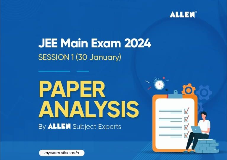 ALLEN Paper Analysis JEE Main Exam 2024 Session 1 (30 January)