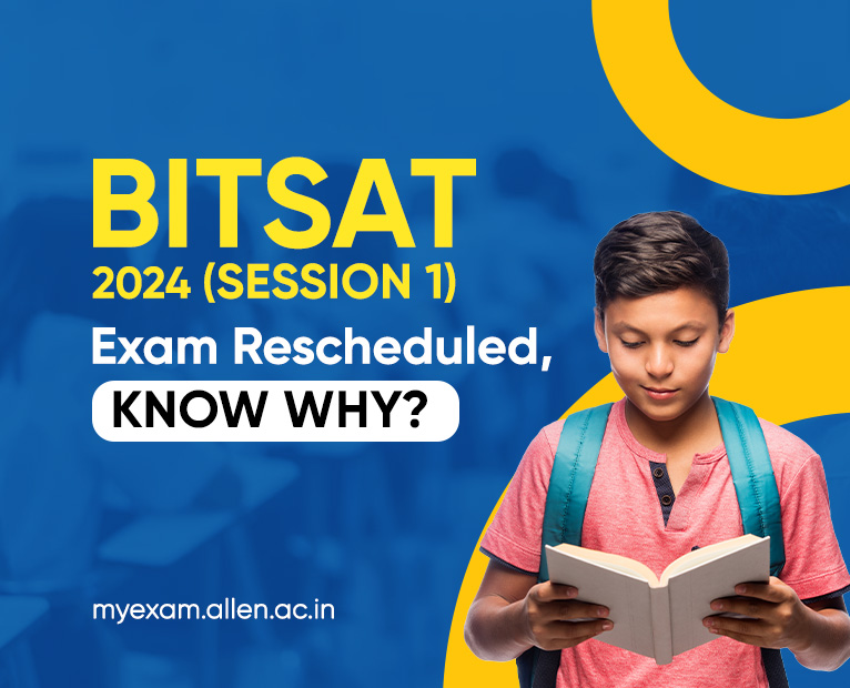 BITSAT 2024 Session 1 Exam Rescheduled, Know Why