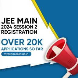 JEE Main 2024 Registration - More Than 20k New Applications for Session-2