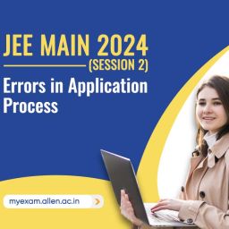 JEE Main 2024 (Session-2) Major Errors in Application Process
