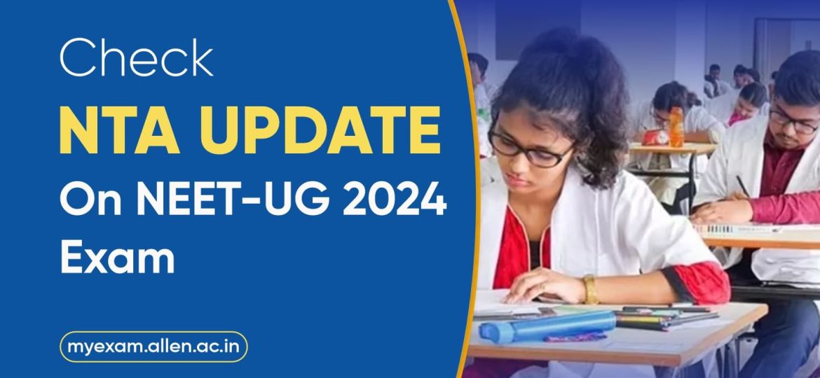 NTA Update on NEET-UG 2024 Exam Registration, Check Here