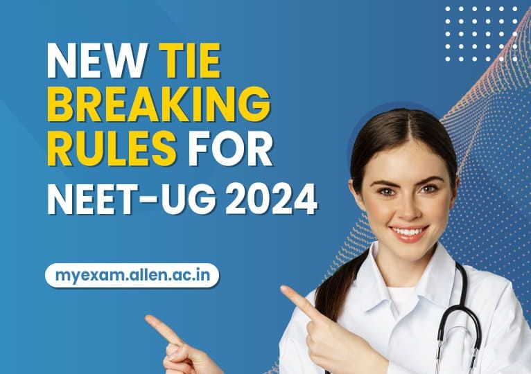 New Tie-Breaking Rules for NEET-UG 2024, Check Here